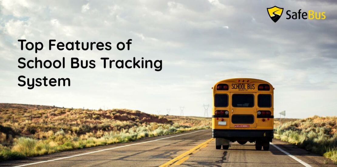 Top Features of School Bus Tracking System